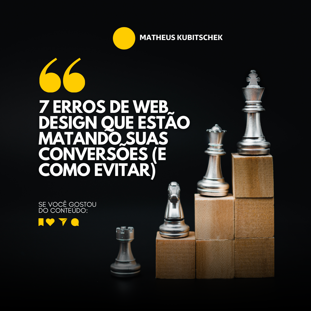 7 Erros de Web Design que Estão Matando suas Conversões (e Como Evitar)
