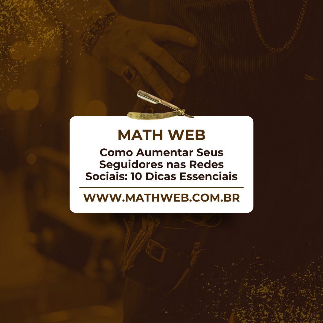 Como Aumentar Seus Seguidores nas Redes Sociais: 10 Dicas Essenciais