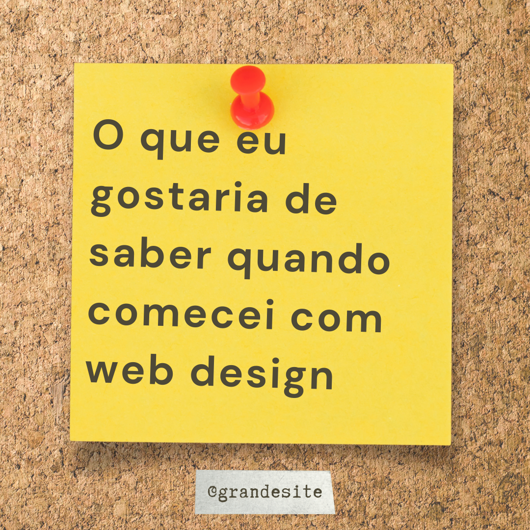 O que eu gostaria de saber quando comecei com web design